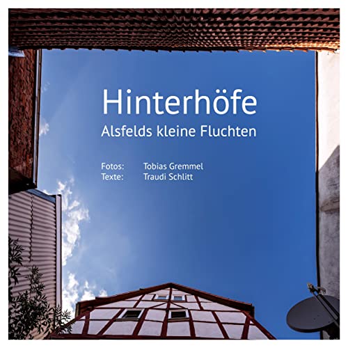 Hinterhöfe: Alsfelds kleine Fluchten