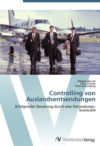 Controlling von Auslandsentsendungen: Erfolgreiche Steuerung durch eine Entsendungs-Scorecard