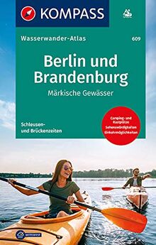 KOMPASS Wasserwanderatlas Berlin und Brandenburg: Märkische Gewässer (KOMPASS Große Wanderbücher, Band 609)