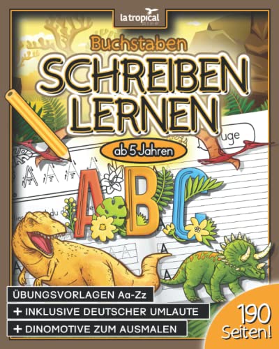 Buchstaben schreiben lernen ab 5 Jahren: Mein großes Dino-ABC! Der Alphabet- Vorschulblock mit vielen Schreibübungen inkl. Dinosaurier Ausmalbilder. ... für die Vorschule und Grundschule, Band 3)