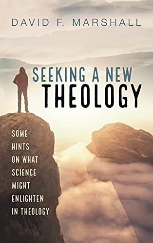 Seeking a New Theology: Some Hints on What Science Might Enlighten in Theology