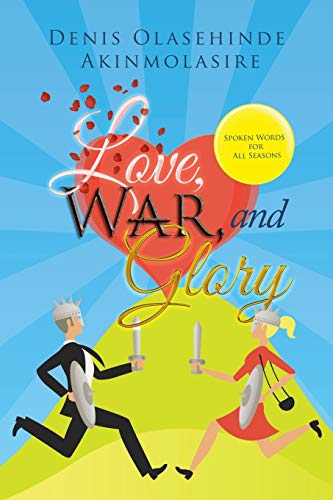 Love, War, and Glory: Spoken Words for All Seasons