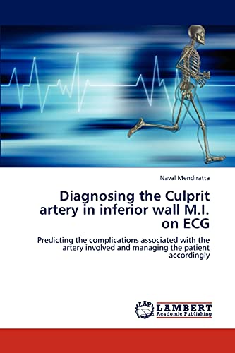 Diagnosing the Culprit artery in inferior wall M.I. on ECG: Predicting the complications associated with the artery involved and managing the patient accordingly
