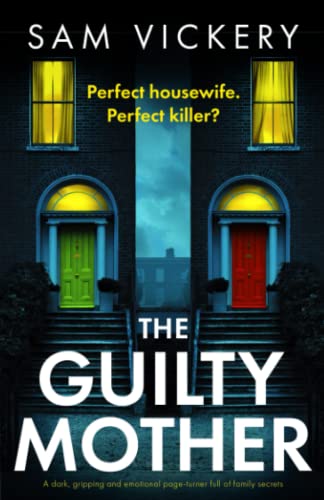 The Guilty Mother: A dark, gripping and emotional page-turner full of family secrets