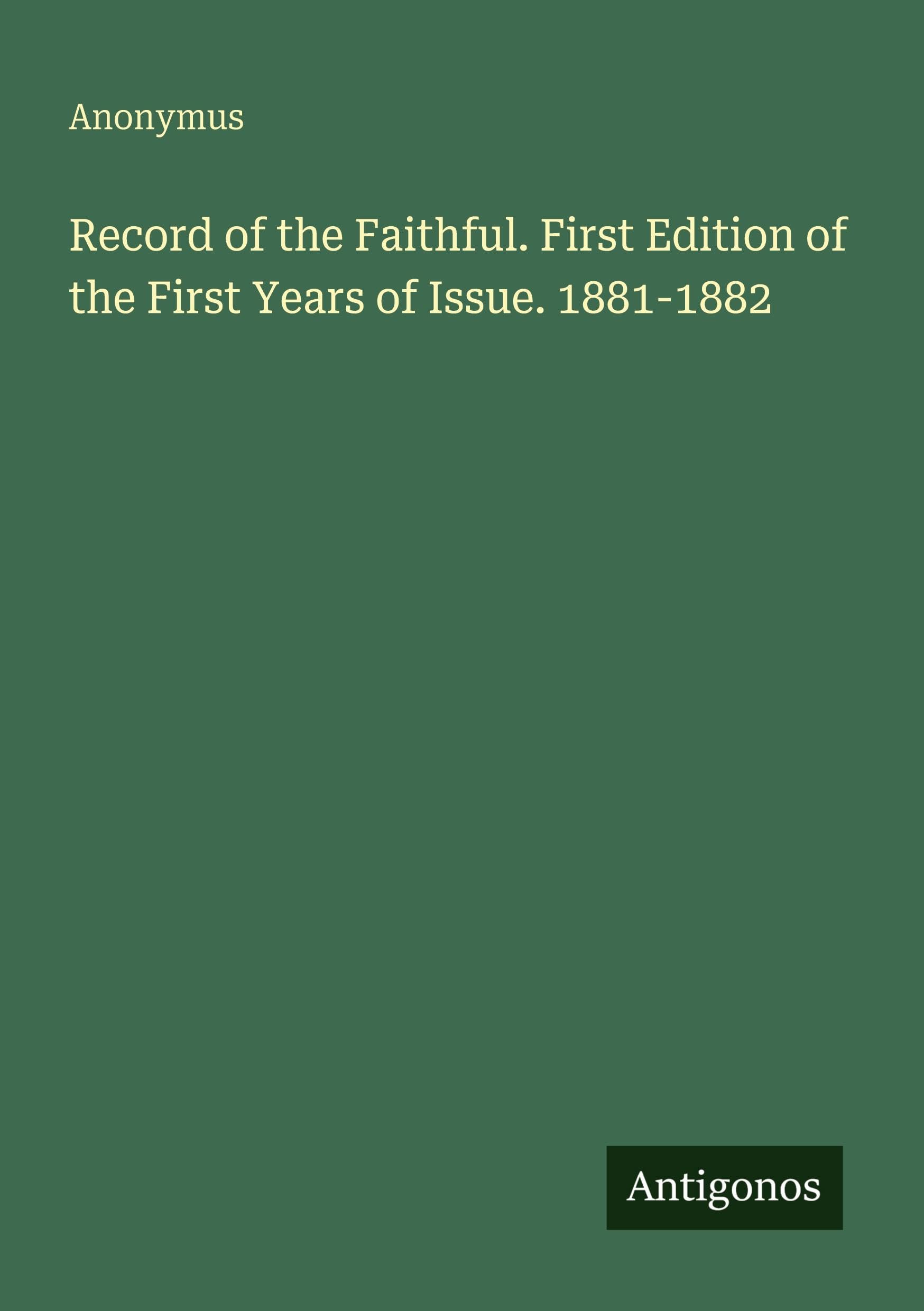 Record of the Faithful. First Edition of the First Years of Issue. 1881-1882