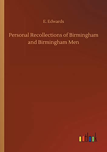 Personal Recollections of Birmingham and Birmingham Men