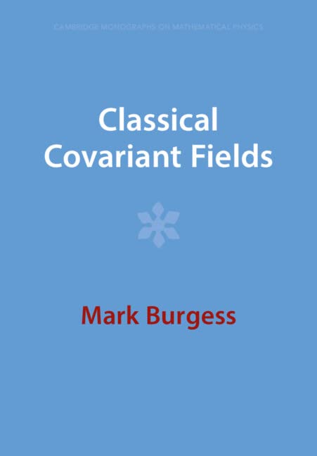 Classical Covariant Fields (Cambridge Monographs on Mathematical Physics)