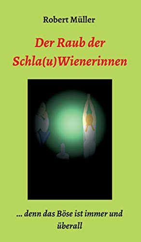 Der Raub der Schla(u)Wienerinnen: ... und das Böse ist immer und überall (#MeToo)