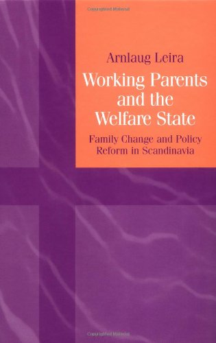Working Parents and the Welfare State: Family Change and Policy Reform in Scandinavia