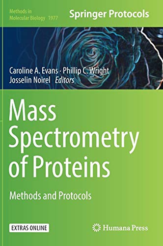 Mass Spectrometry of Proteins: Methods and Protocols (Methods in Molecular Biology, Band 1977)