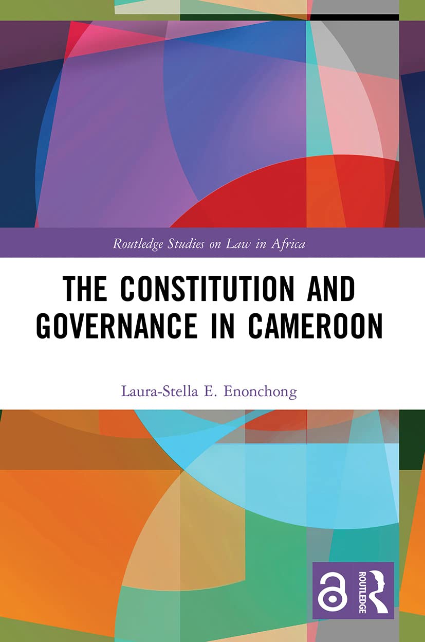 The Constitution and Governance in Cameroon (Routledge Studies on Law in Africa)