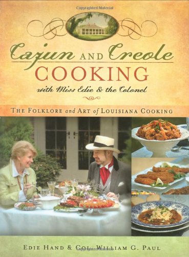 Cajun and Creole Cooking with Miss Edie and the Colonel: The Folklore and Art of Louisiana Cooking