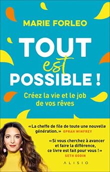 Tout est possible ! : créez la vie et le job de vos rêves