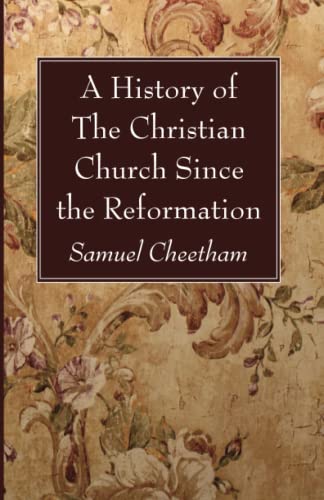 A History of the Christian Church Since the Reformation
