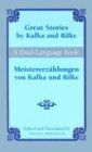 Great Stories by Kafka and Rilke/Meistererzahlungen Von Kafka Und Rilke: A Dual-Language Book