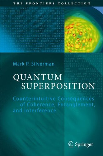 Quantum Superposition: Counterintuitive Consequences of Coherence, Entanglement, and Interference (The Frontiers Collection)