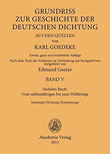 Sechstes Buch: Vom siebenjährigen bis zum Weltkriege: Nationale Dichtung (Fortsetzung) (Karl Goedeke. Grundriss zur Geschichte der deutschen Dichtung aus den Quellen)