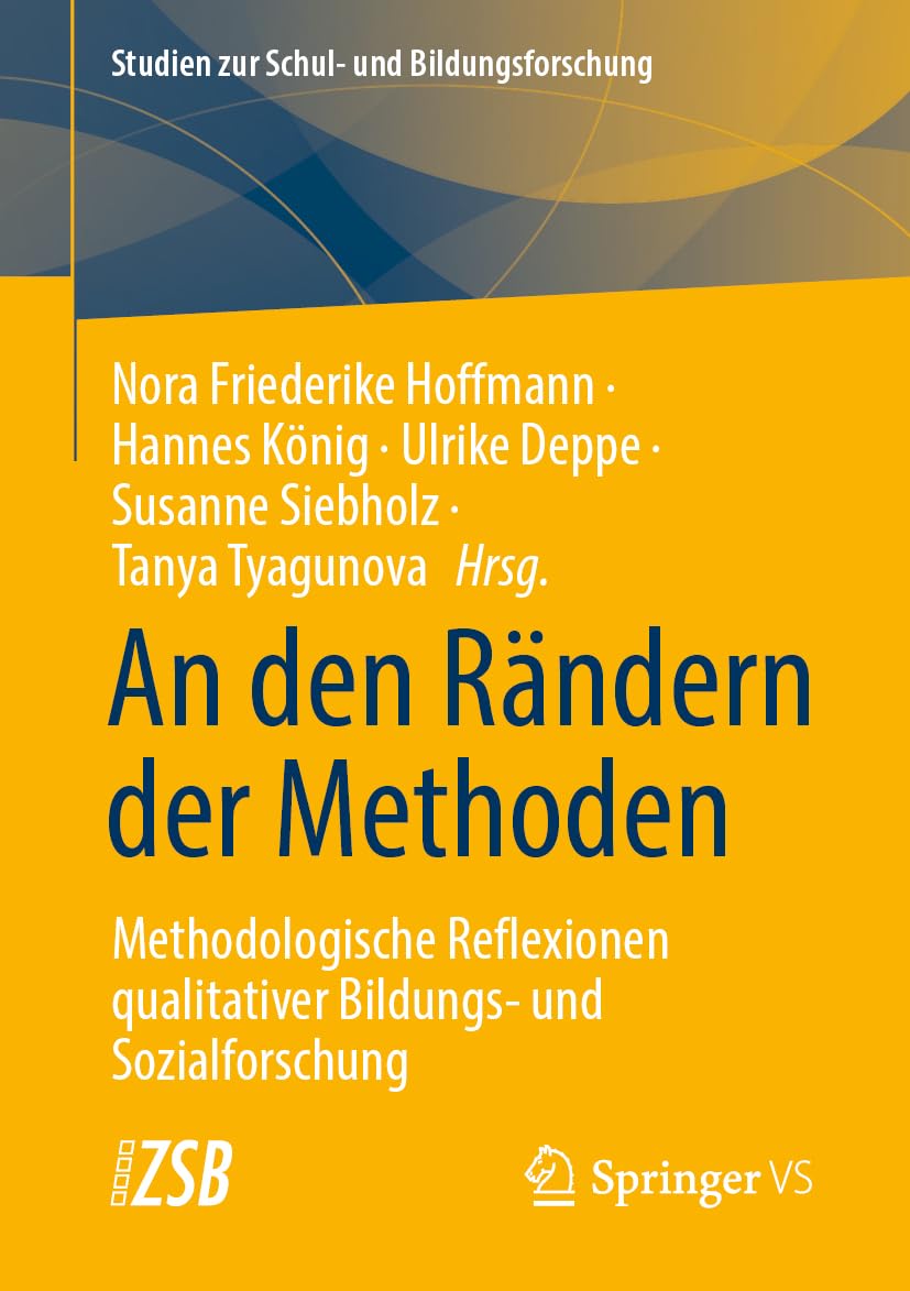 An den Rändern der Methoden: Methodologische Reflexionen qualitativer Bildungs- und Sozialforschung (Studien zur Schul- und Bildungsforschung, 94, Band 94)
