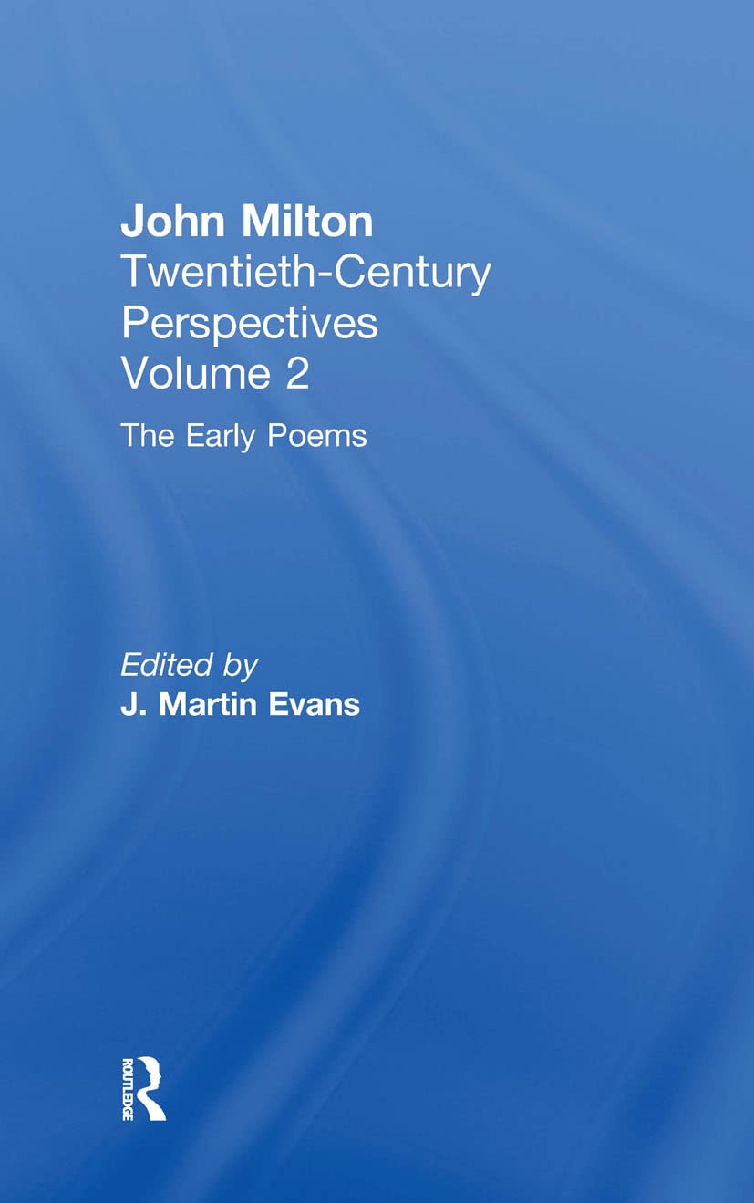 The Early Poems: John Milton: Twentieth Century Perspectives (John Milton Twentieth Century Perspectives, 2)