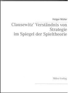 Clausewitz' Verständnis von Strategie im Spiegel der Spieltheorie