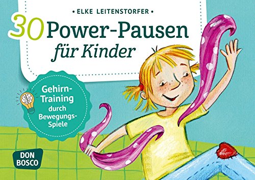 30 Power Pausen Fur Kinder Gehirn Training Durch Bewegungsspiele Korperarbeit Und Innere Balance Von Elke Leitenstorfer