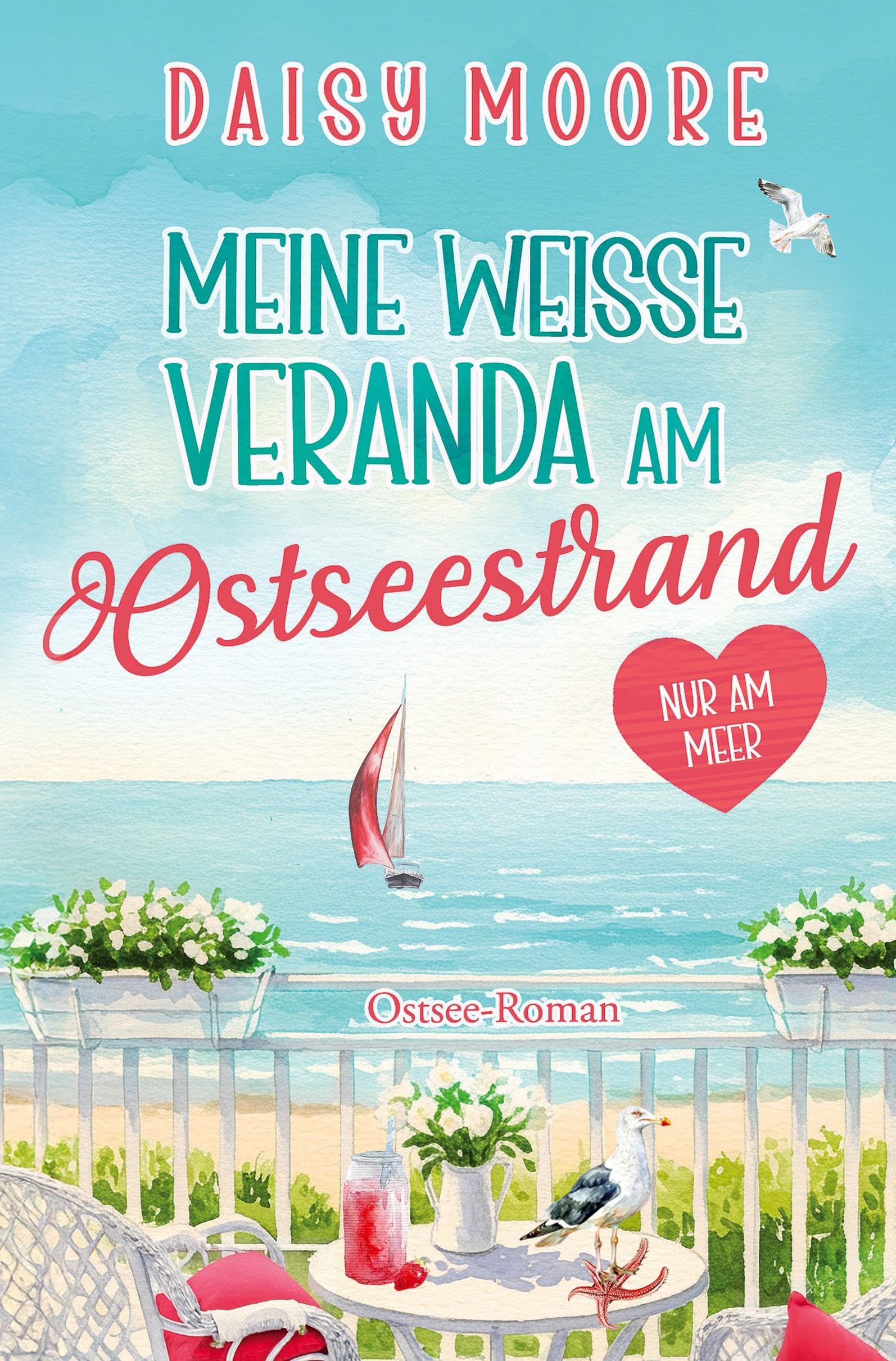 Meine weiße Veranda am Ostseestrand: Ostsee-Roman (Nur am Meer)