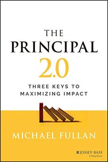 The Principal 2.0: Three Keys to Maximizing Impact