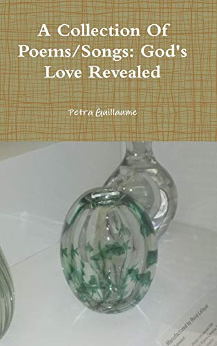 A Collection Of Poems/Songs: God's Love Revealed