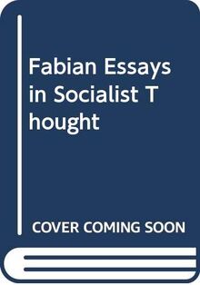 Fabian Essays in Socialist Thought