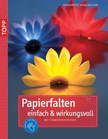 Papierfalten einfach & wirkungsvoll: mit Transparentpapieren