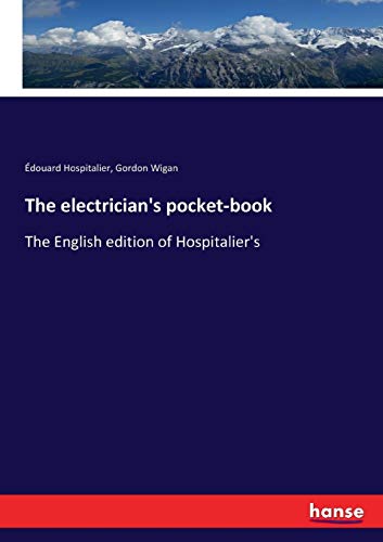 The electrician's pocket-book: The English edition of Hospitalier's