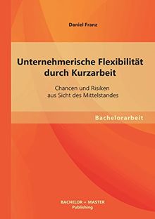Unternehmerische Flexibilität durch Kurzarbeit: Chancen und Risiken aus Sicht des Mittelstandes