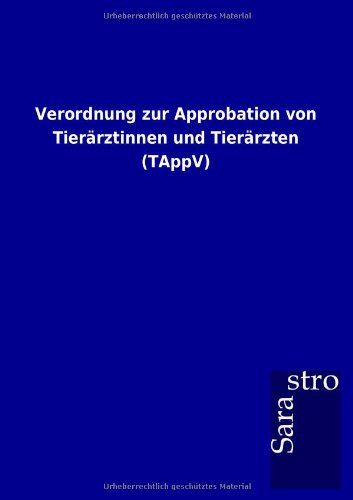 Verordnung zur Approbation von Tierärztinnen und Tierärzten (TAppV)