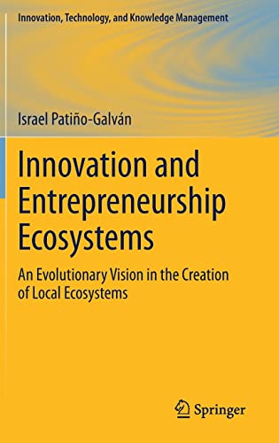 Innovation and Entrepreneurship Ecosystems: An Evolutionary Vision in the Creation of Local Ecosystems (Innovation, Technology, and Knowledge Management)