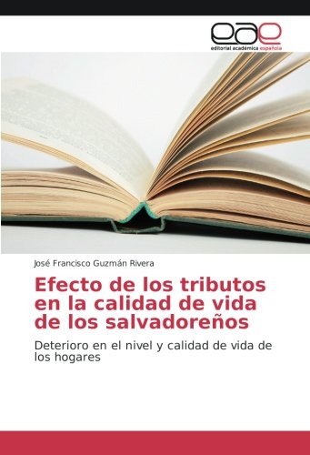 Efecto de los tributos en la calidad de vida de los salvadoreños: Deterioro en el nivel y calidad de vida de los hogares