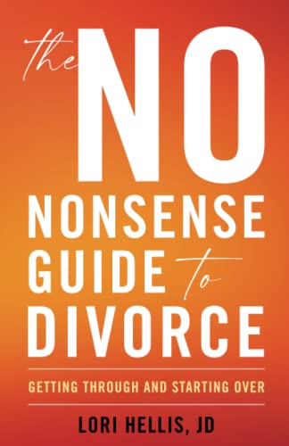 The No-Nonsense Guide to Divorce: Getting Through and Starting Over