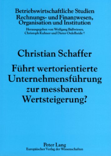 Führt wertorientierte Unternehmensführung zur messbaren Wertsteigerung? (Betriebswirtschaftliche Studien)