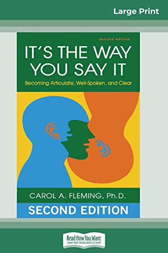 Fleming, Carol A. It's The Way You Say It, Becoming Articulate, Well-spoken, And Clear (16pt Large Print Edition)