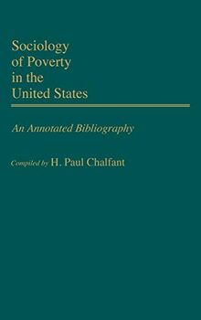 Sociology of Poverty in the United States: An Annotated Bibliography (Bibliographies and Indexes in Sociology, Band 3)