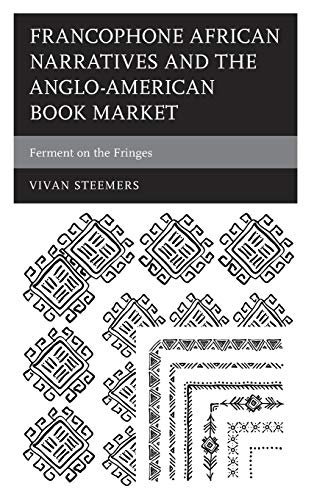 Francophone African Narratives and the Anglo-American Book Market: Ferment on the Fringes (After the Empire: the Francophone World and Postcolonial France)