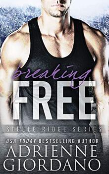 Breaking Free (Steele Ridge Series, Band 5)