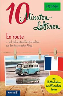 PONS 10-Minuten-Lektüren Französisch B1 - En route …. und viele weitere Kurzgeschichten aus dem französischen Alltag