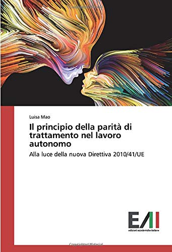 Il principio della parità di trattamento nel lavoro autonomo: Alla luce della nuova Direttiva 2010/41/UE