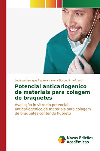 Potencial anticariogenico de materiais para colagem de braquetes: Avaliação in vitro do potencial anticariogênico de materiais para colagem de braquetes contendo fluoreto