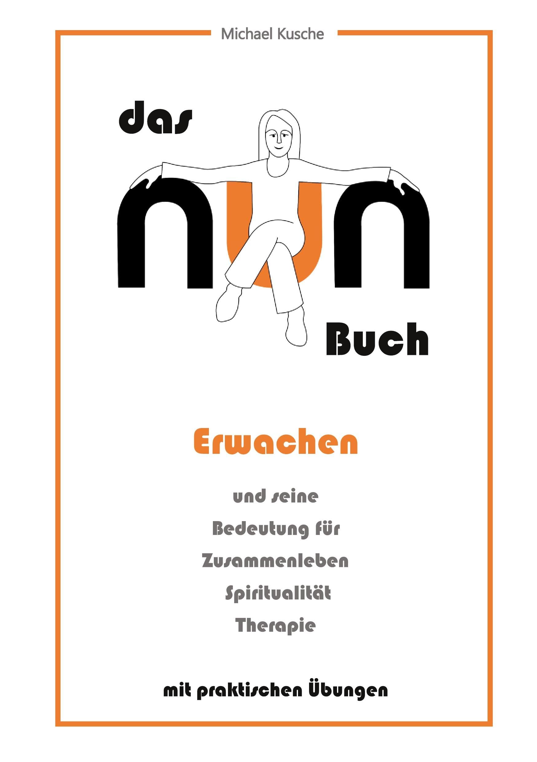 das NUN Buch: Erwachen und seine Bedeutung für Zusammenleben, Spiritualität, Therapie