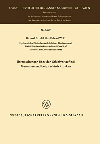 Untersuchungen über den Schlafverlauf bei Gesunden und bei psychisch Kranken (Forschungsberichte des Landes Nordrhein-Westfalen / Fachgruppe ... Landes Nordrhein-Westfalen, 1499, Band 1499)