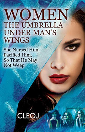 Women The Umbrella Under Man's Wings: She Nursed Him, Pacified Him, So That He May Not Weep