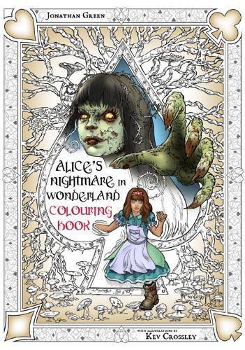 Jonathan Green Alice's Nightmare In Wonderland Colouring Book Two, Through The Looking-Glass And The Horrors Alice Found There