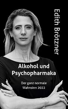 Alkohol und Psychopharmaka: Der ganz normale Wahnsinn 2022