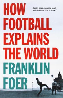 How Football Explains The World: An Unlikely Theory of Globalization